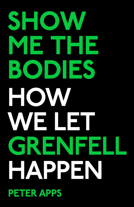 Бумажная книга «Show Me the Bodies. How We Let Grenfell Happen», автор Питер Аппс - фото №1