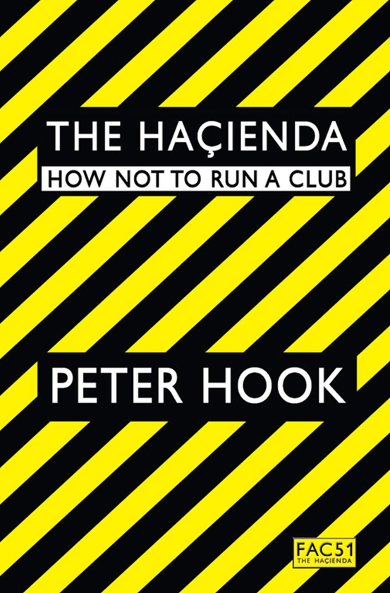 Бумажная книга «The Hacienda. How Not to Run a Club», автор Питер Хук - фото №1