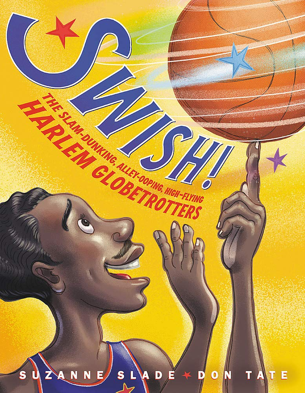 Бумажная книга «Swish! The Slam-Dunking, Alley-Ooping, High-Flying Harlem Globetrotters», автор Сюзанна Слэйд - фото №1