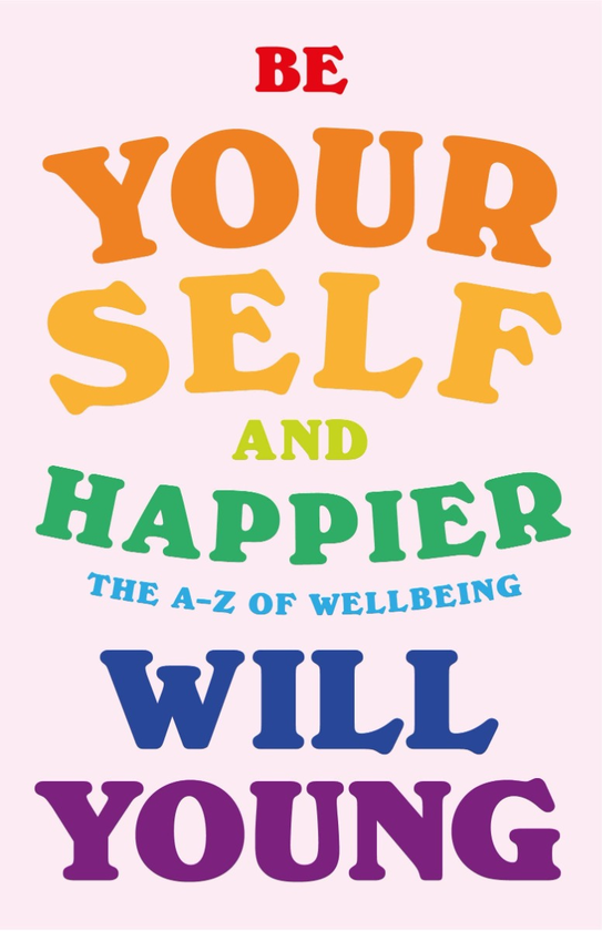Бумажная книга «Be Yourself and Happier. The A-Z of Wellbeing», автор Уилл Янг - фото №1