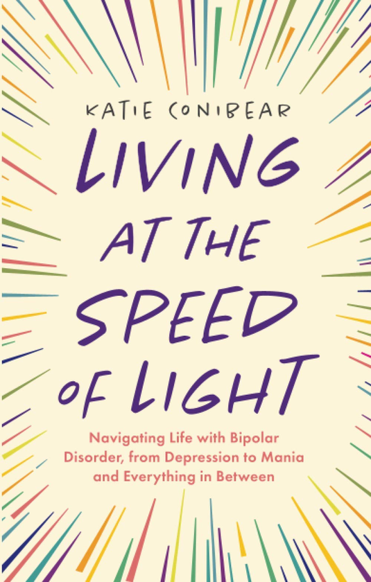 Бумажная книга «Living at the Speed of Light. Navigating Life with Bipolar Disorder, from Depression to Mania and Everything in Between», автор Кати Конибеар - фото №1