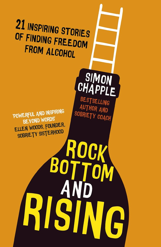 Бумажная книга «Rock Bottom and Rising. 21 Inspiring Stories of Finding Freedom from Alcohol», автор Саймон Чаппл - фото №1