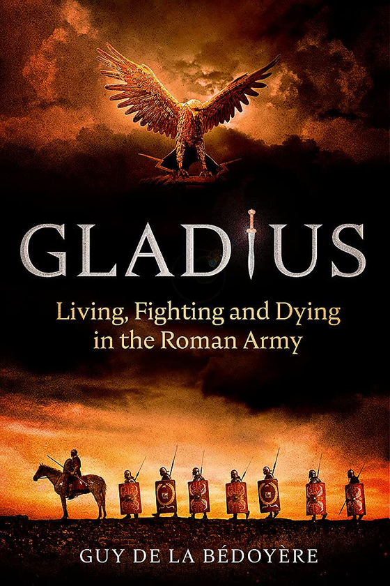 Паперова книга «Gladius. Living, Fighting and Dying in the Roman Army», автор Гай де ла Бедоер - фото №1