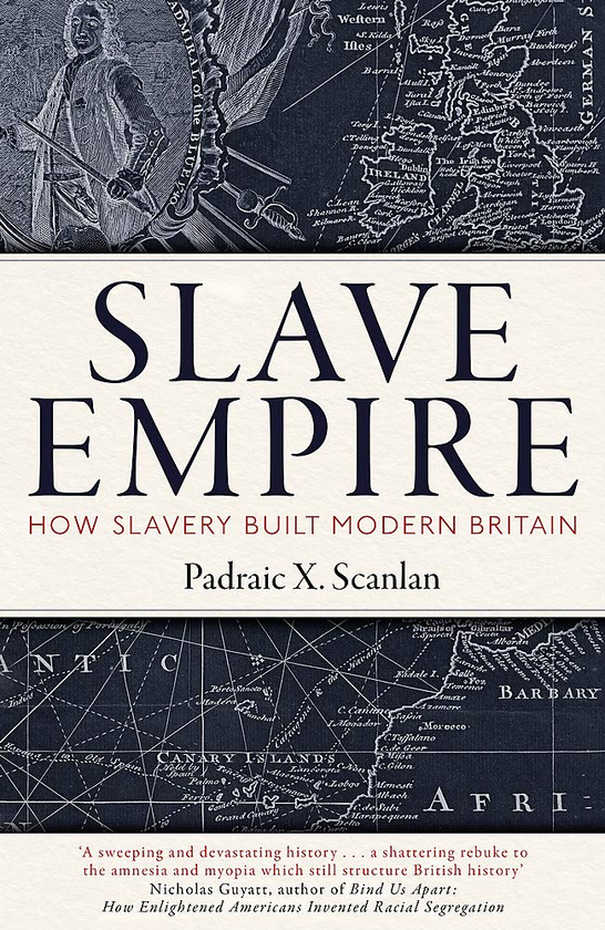 Паперова книга «Slave Empire. How Slavery Built Modern Britain», автор Падраік X. Сканлан - фото №1
