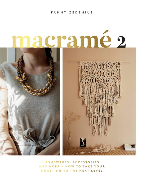 Паперова книга «Macramé 2: Homewares, Accessories and More – How to Take Your Knotting to the Next Level », автор Фанні Зеденіус - фото №1