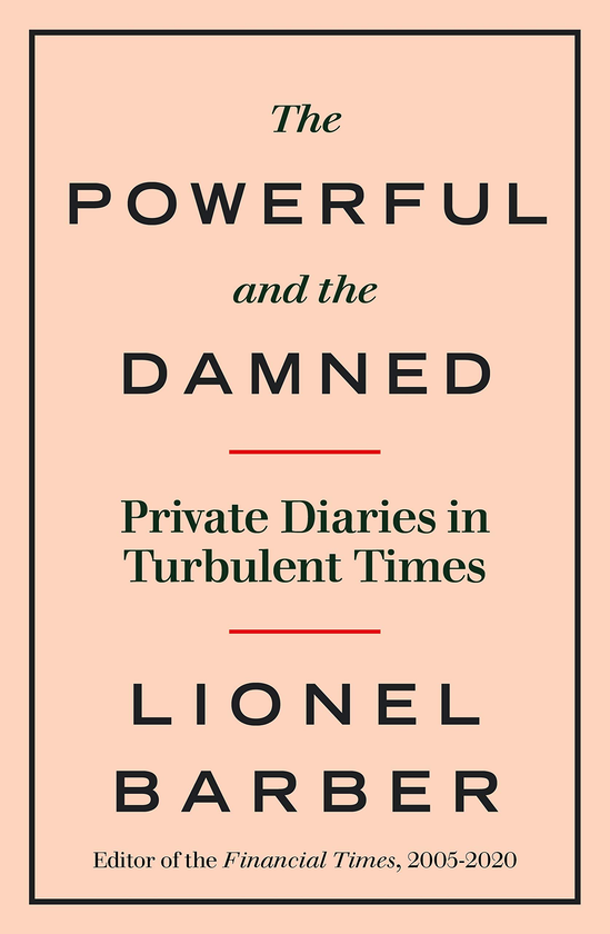 Бумажная книга «The Powerful and the Damned. Private Diaries in Turbulent Times», автор Лайонел Барбер - фото №1
