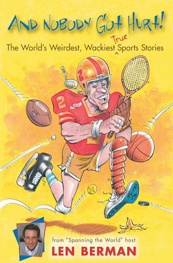 Бумажная книга «And Nobody Got Hurt. The World's Weirdest, Wackiest True Sports Stories», автор Лен Берман - фото №1