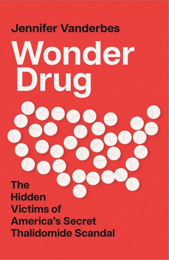 Паперова книга «Wonder Drug. The Hidden Victims of America's Secret Thalidomide Scandal», автор Дженніфер Вандербес - фото №1