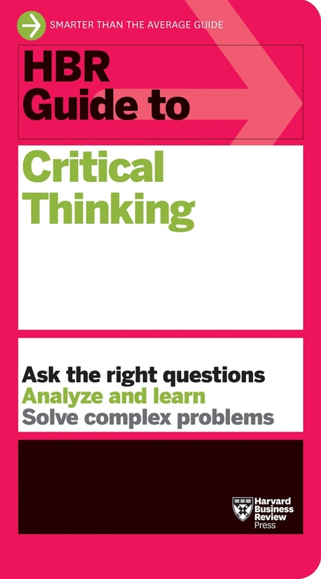 [object Object] «HBR Guide to Critical Thinking» - фото №1