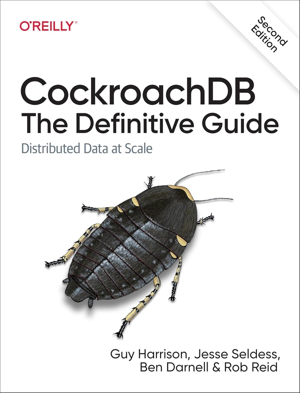 Паперова книга «CockroachDB: The Definitive Guide», авторів Бен Дарнелл, Гай Гаррісон, Джессі Селдесс, Роб Рід - фото №1