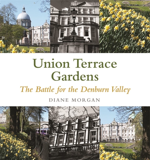 Бумажная книга «Aberdeen's Union Terrace Gardens. War and Peace in the Denburn Valley», автор Даян Морган - фото №1