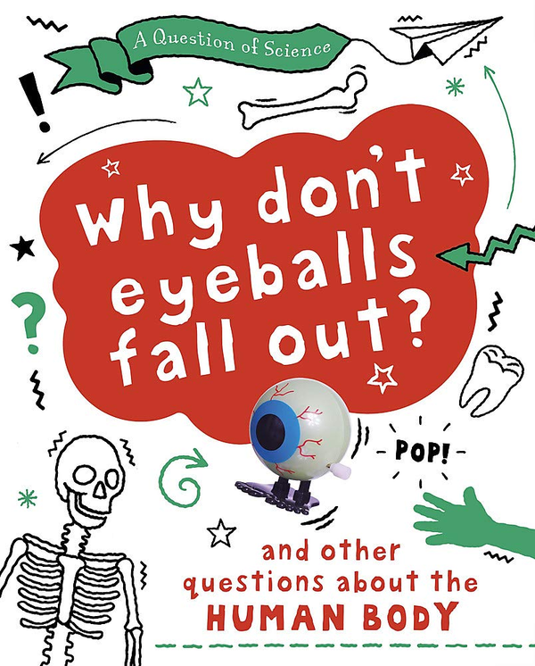 [object Object] «Why Don't Your Eyeballs Fall Out And Other Questions about the Human Body», автор Анна Клейборн - фото №1