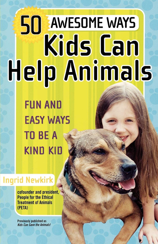 Бумажная книга «50 Awesome Ways Kids Can Help Animals. Fun and Easy Ways to Be a Kind Kid», автор Ингрид Ньюкирк - фото №1