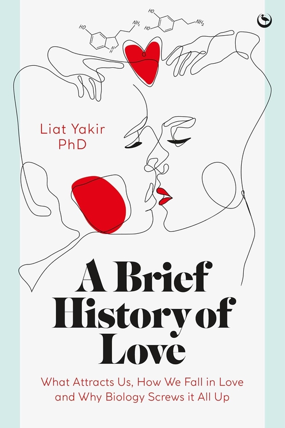 [object Object] «A Brief History of Love: What Attracts Us, How We Fall in Love and Why Biology Screws it All Up», автор Ліат Якір - фото №1