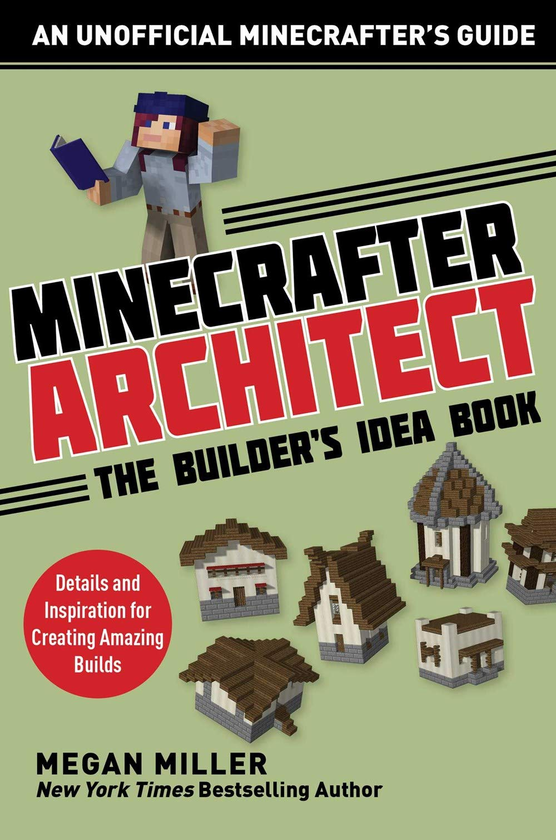 Бумажная книга «Minecrafter Architect: The Builder's Idea Book : Details and Inspiration for Creating Amazing Builds», автор Меган Миллер - фото №1