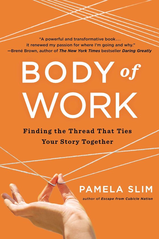 Бумажная книга «Body of Work: Finding the Thread That Ties Your Story Together », автор Памела Слим - фото №1