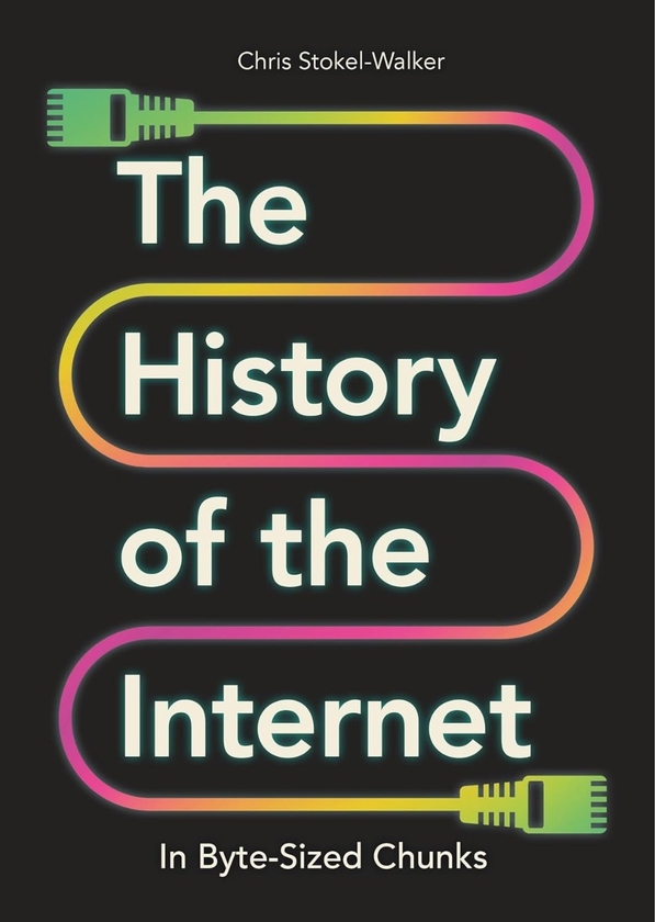 [object Object] «The History of the Internet in Byte-Sized Chunks», автор Крис Стокел-Уокер - фото №1