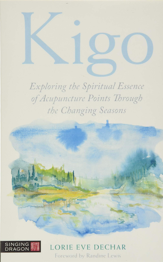Бумажная книга «Kigo: Exploring the Spiritual Essence of Acupuncture Points Through the Changing Seasons», автор Лори Ив Дехар - фото №1