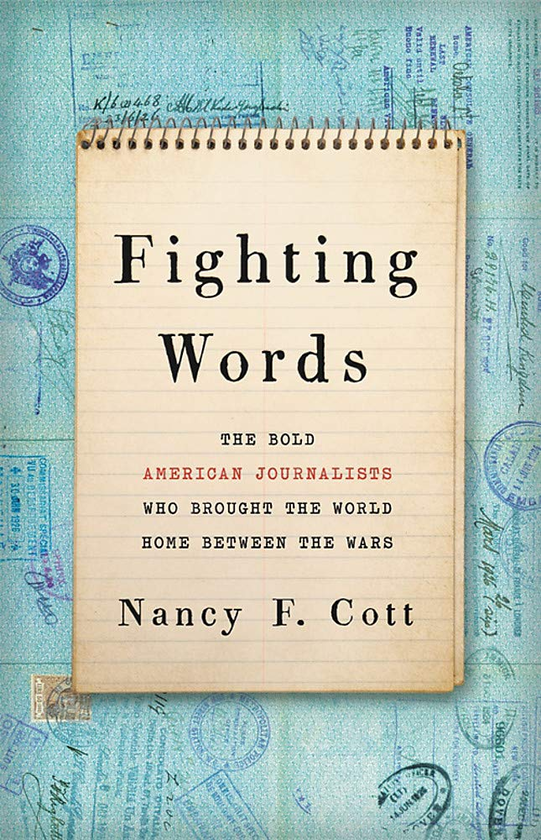 Паперова книга «Fighting Words : The Bold American Journalists Who Brought the World Home Between the Wars», автор Ненсі Ф. Котт - фото №1