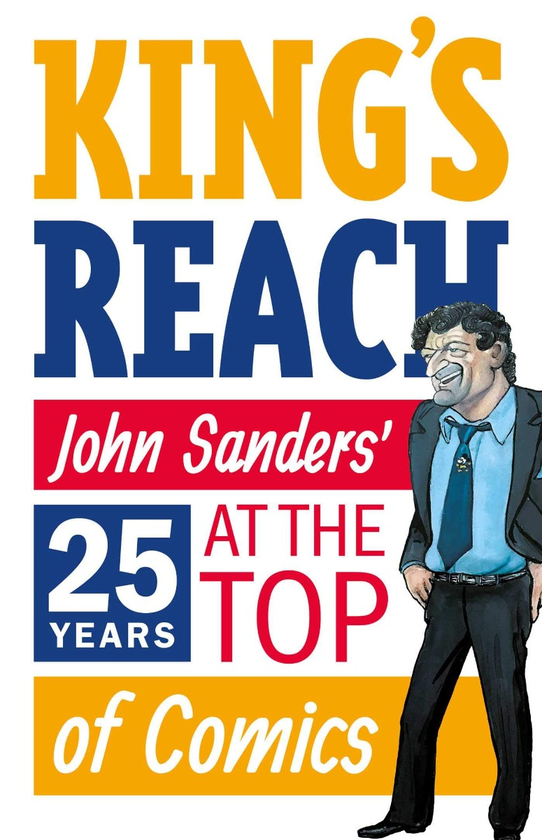 Бумажная книга «King's Reach. John Sanders' Twenty-Five Years at the Top of Comics», автор Джон Сандерс - фото №1