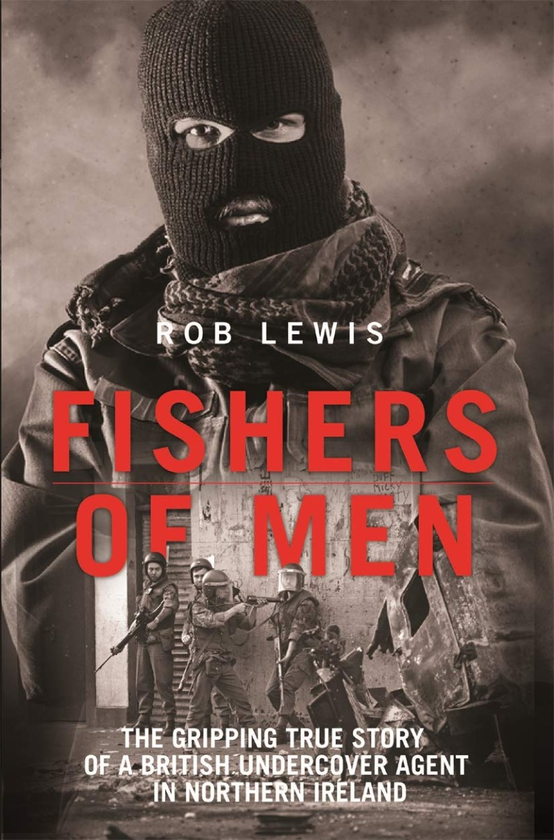Бумажная книга «Fishers of Men: The Gripping True Story of a British Undercover Agent in Northern Ireland», автор Роб Льюис - фото №1