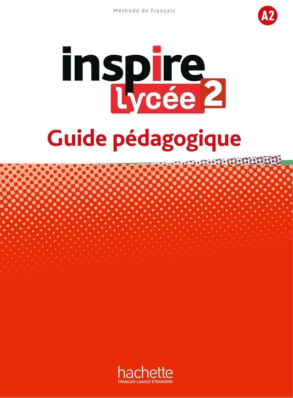 [object Object] «Inspire Lycée 2. А2. Guide pédagogique», авторів Бернадетт Базель-Шахмай, Жоель Боненфант - фото №1