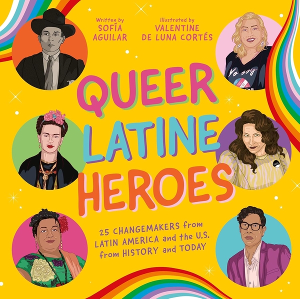Бумажная книга «Queer Latine Heroes: 25 Changemakers from Latin America and the U.S. from History and Today», автор София Агилар - фото №1