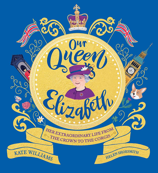 Бумажная книга «Our Queen Elizabeth. Her Extraordinary Life from the Crown to the Corgis», автор Кейт Уильямс - фото №1
