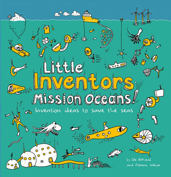 Бумажная книга «Little Inventors Mission Oceans! Invention Ideas to Save the Seas», авторов Доминик Уилкокс, Элли Биркхед - фото №1