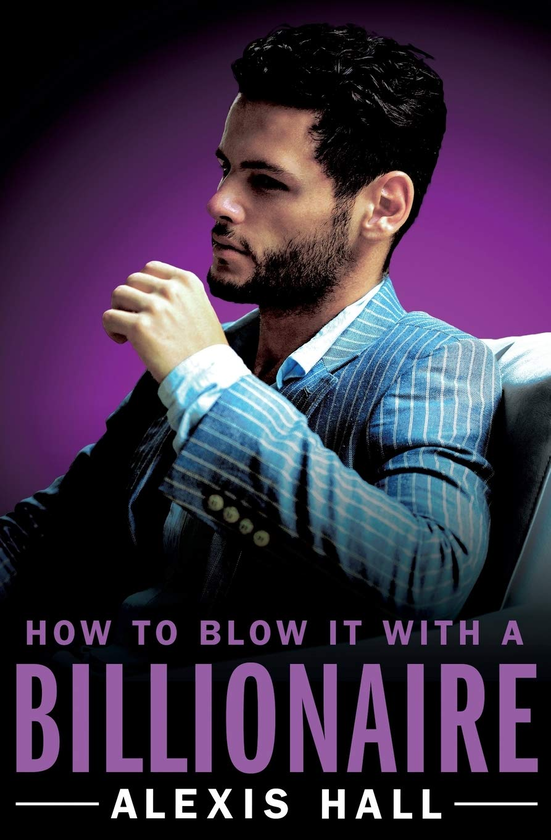 [object Object] «How to Blow It with a Billionaire. Book 2», автор Алексіс Холл - фото №1