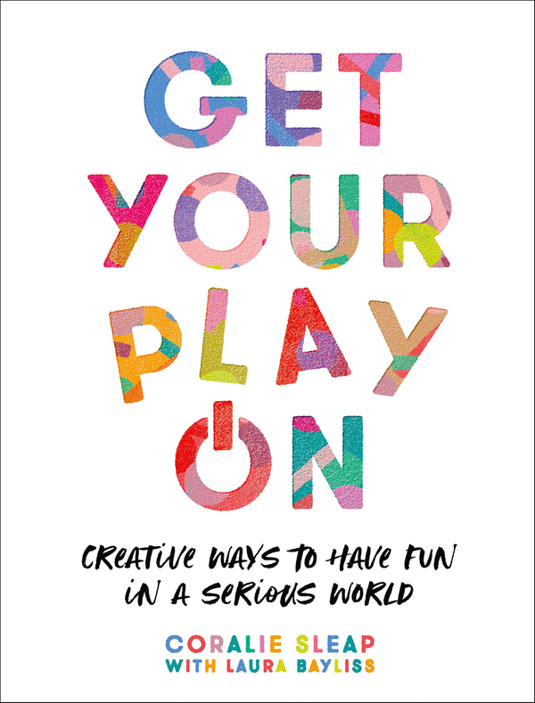 Бумажная книга «Get Your Play On. Creative Ways to Have Fun in a Serious World», автор Корали Слип - фото №1
