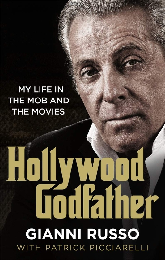 Бумажная книга «Hollywood Godfather. My Life in the Mob and the Movies», автор Джанни Руссо - фото №1