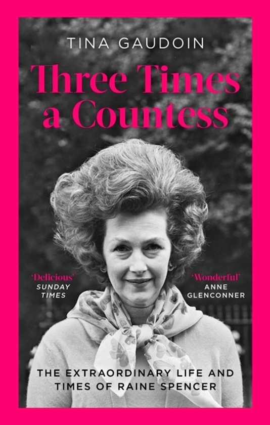 Бумажная книга «Three Times a Countess. The Extraordinary Life and Times of Raine Spencer», автор Тина Гаудойн - фото №1