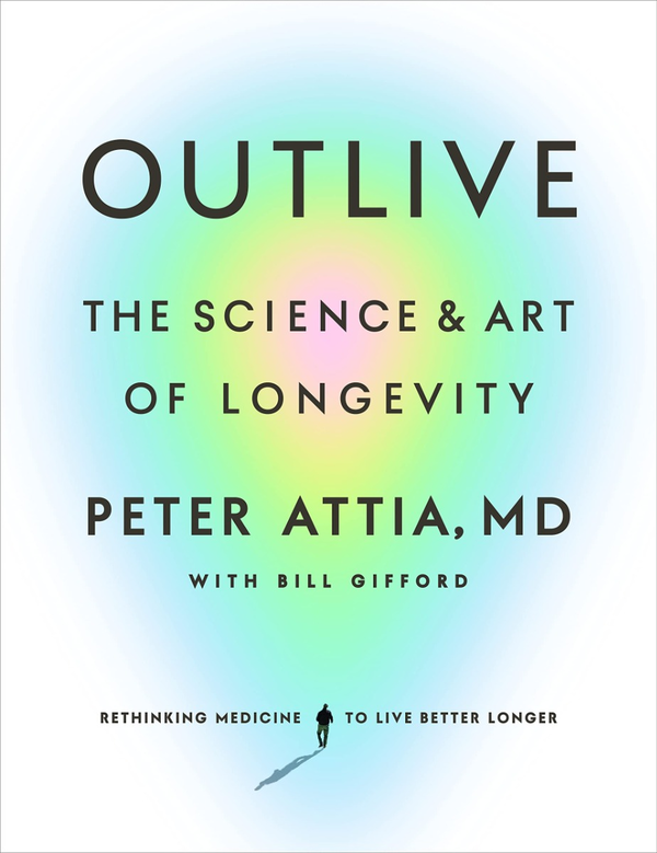 Паперова книга «Outlive: The Science and Art of Longevity», авторів Білл Гіффорд, Пітер Аттіа - фото №1