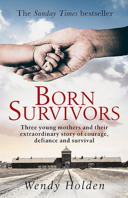 Бумажная книга «Born Survivors. Three Young Mothers and Their Extraordinary Story of Courage, Defiance, and Survival», автор Венди Холден - фото №1