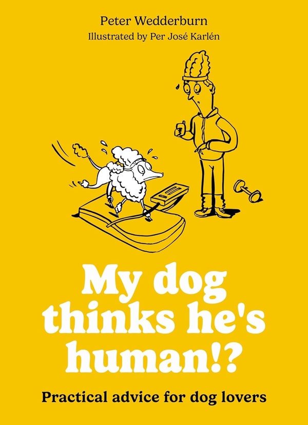 Бумажная книга «My dog thinks he's human!? Practical advice for dog lovers», автор Питер Веддерберн - фото №1