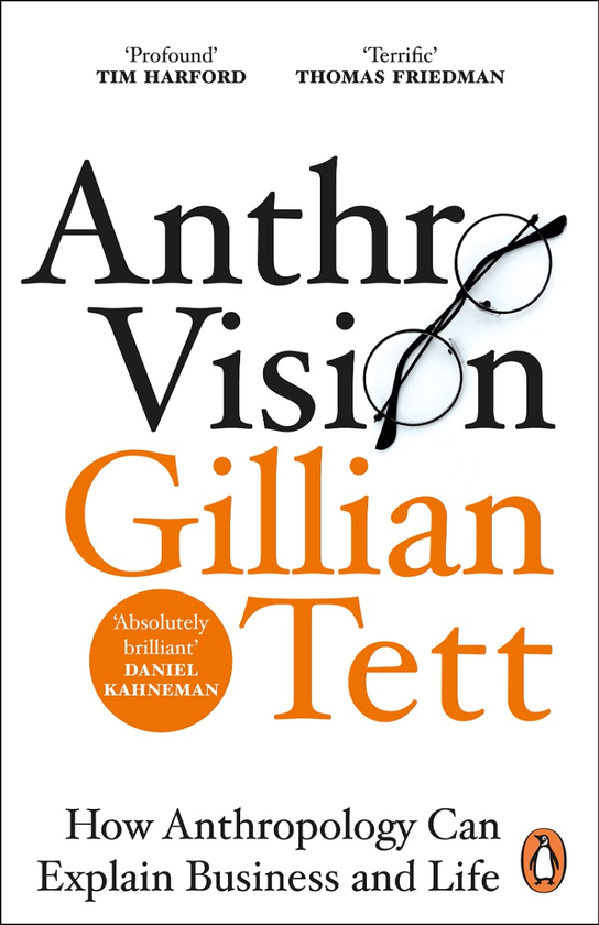 Бумажная книга «Anthro-Vision. How Anthropology Can Explain Business and Life», автор Джиллиан Тетт - фото №1