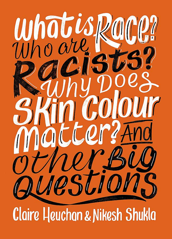 Бумажная книга «What is Race? Who are Racists? Why Does Skin Colour Matter? And Other Big Questions», авторов Никеш Шукла, Клэр Хеучан - фото №1