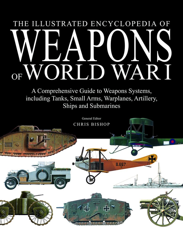 Бумажная книга «The Illustrated Encyclopedia of Weapons of World War I », автор Крис Бишоп - фото №1