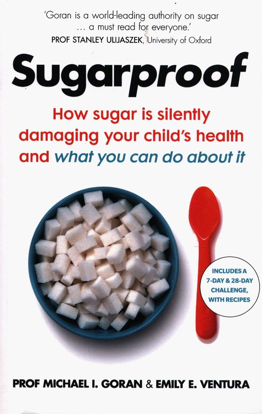 Бумажная книга «Sugarproof. How sugar is silently damaging your child's health and what you can do about it», авторов Майкл Горан, Эмили Вентура - фото №1