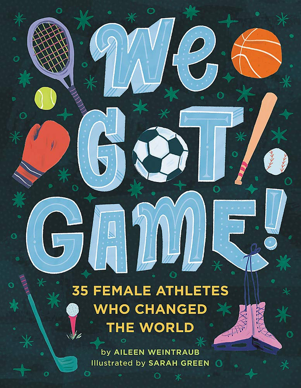 Паперова книга «We Got Game! 35 Female Athletes Who Changed the World», автор Ейлін Вайнтрауб - фото №1