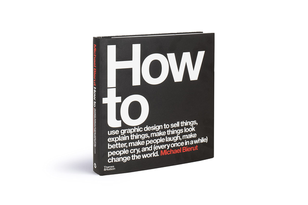 Бумажная книга «How to use graphic design to sell things, explain things, make things look better, make people laugh, make people cry, and (every once in a while) change the world», автор Майкл Берут - фото №1