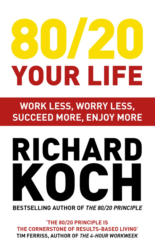 Бумажная книга «80/20 Your Life. Work Less, Worry Less, Succeed More, Enjoy More », автор Ричард Кох - фото №1