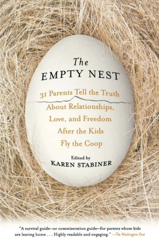 Паперова книга «The Empty Nest. 31 Parents Tell the Truth About Relationships, Love, and Freedom After the Kids Fly the Coop», автор Карен Стабінер - фото №1