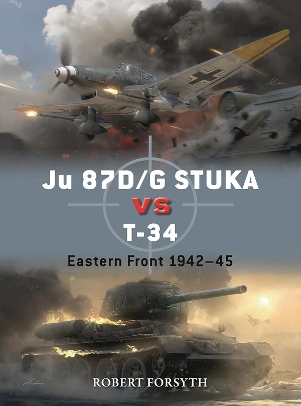 [object Object] «Ju 87D/G STUKA versus T-34. Eastern Front 1943–45», автор Роберт Форсайт - фото №1