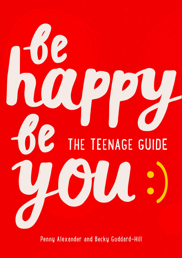 Бумажная книга «Be Happy Be You : The Teenage Guide», автор Бекки Годдард-Хилл - фото №1