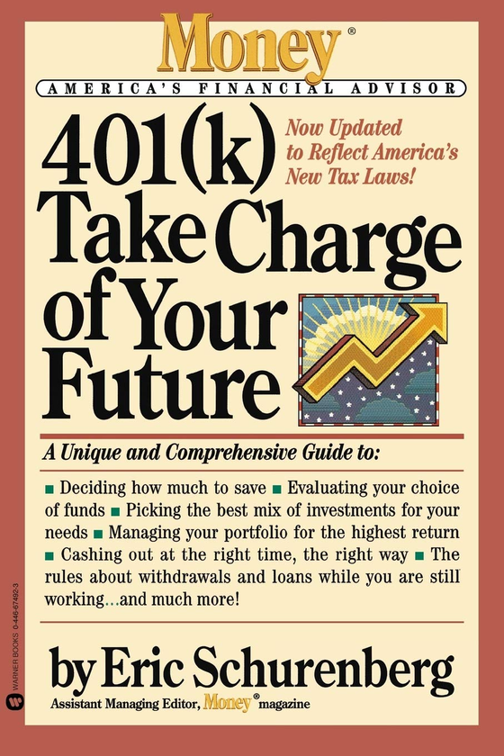 Паперова книга «401(k) Take Charge of Your Future. A Unique and Comprehensive Guide to Getting the Most Out of Your Retirement Plans», автор Ерік Шуренберг - фото №1