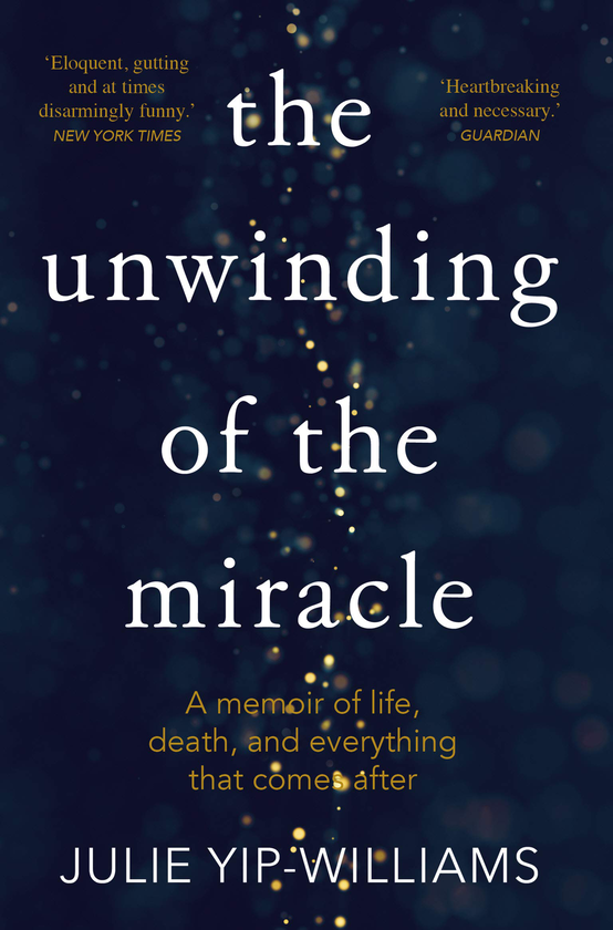 Бумажная книга «The Unwinding of the Miracle. A Memoir of Life, Death, and Everything That Comes After», автор Джули Йип-Уильямс - фото №1
