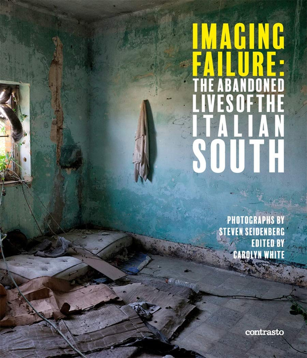 Бумажная книга «Imaging Failure. The Abandoned Lives of the Italian South», автор Стивен Зайденберг - фото №1