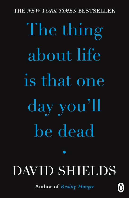 Паперова книга «The Thing About Life Is That One Day You'll Be Dead», автор Девід Шилдс - фото №1